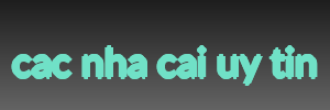 cac nha cai uy tin